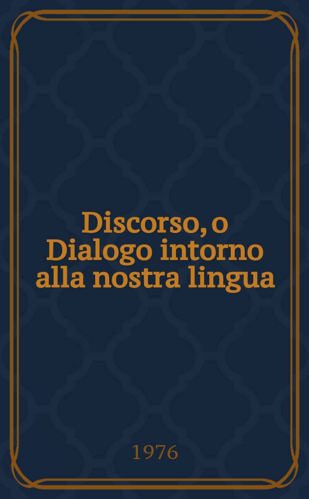 Discorso, o Dialogo intorno alla nostra lingua