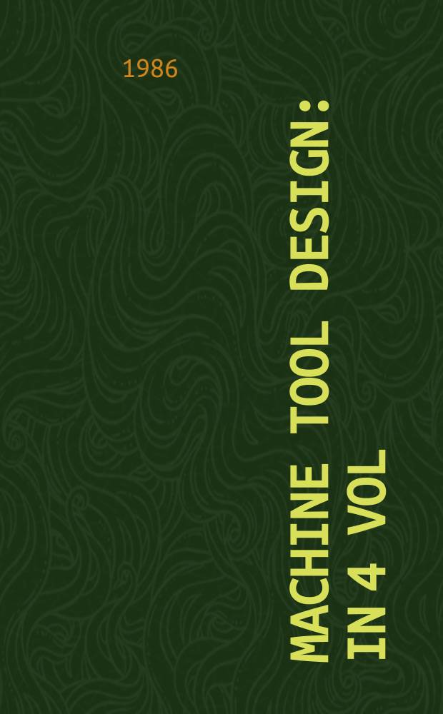 Machine tool design : In 4 vol