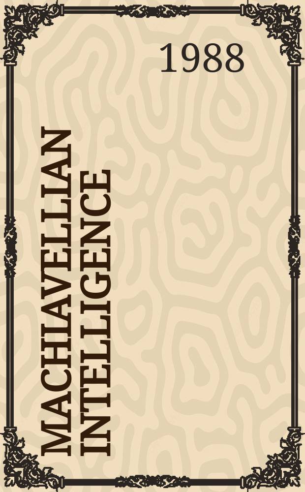 Machiavellian intelligence : Social expertise a. the evolution of intellect in monkeys, apes, a. humans
