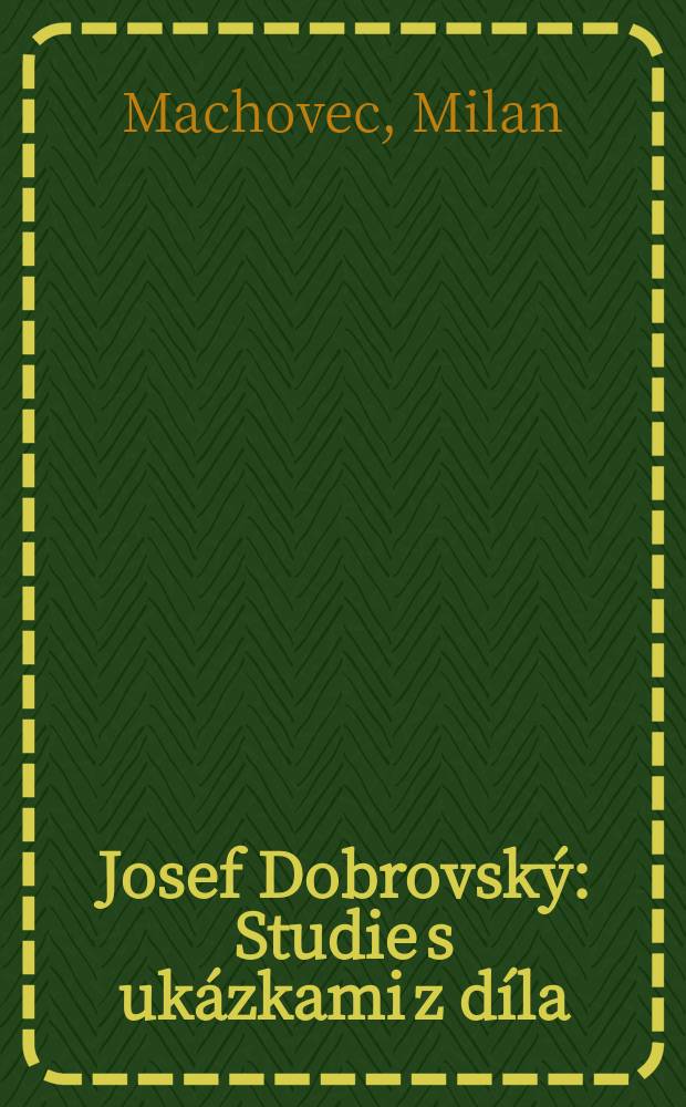 Josef Dobrovský : Studie s ukázkami z díla