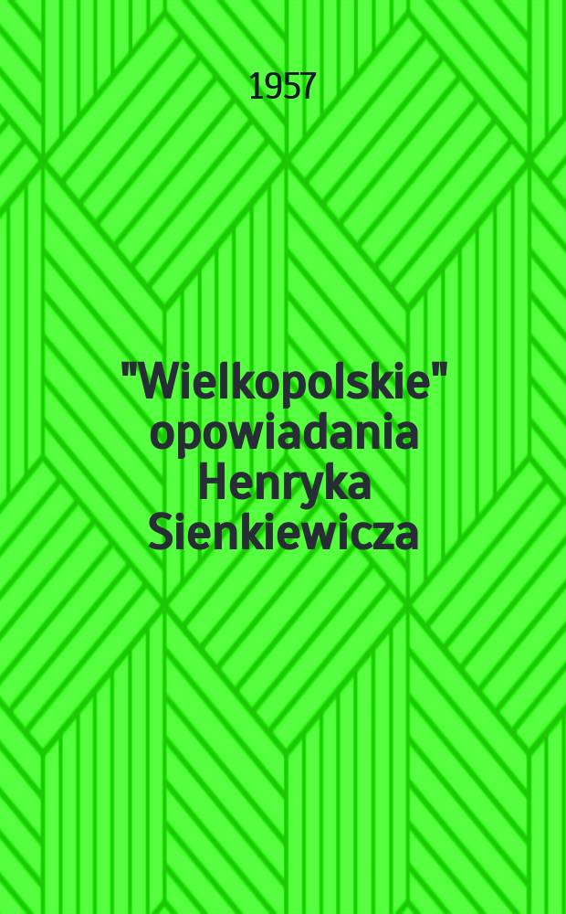 "Wielkopolskie" opowiadania Henryka Sienkiewicza : Z pamiętnika poznańskiego nauczyciela
