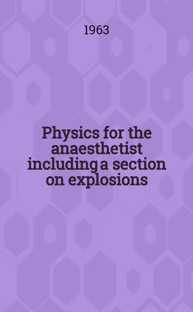 Physics for the anaesthetist including a section on explosions