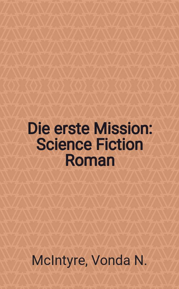Die erste Mission : Science Fiction Roman