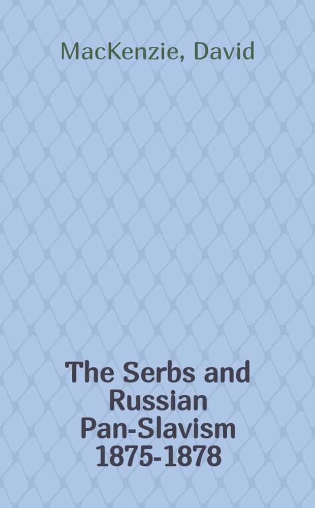 The Serbs and Russian Pan-Slavism 1875-1878