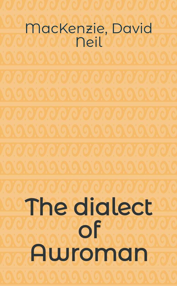 The dialect of Awroman (Hawrāmān-ī Luhōn) : Grammatical sketch, texts and vocabulary