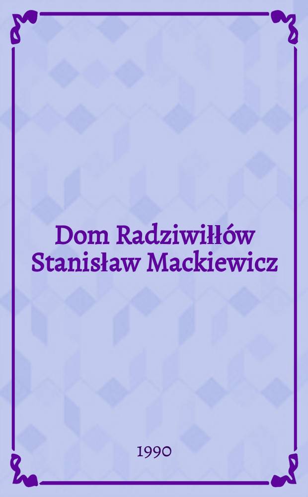 Dom Radziwiłłów Stanisław Mackiewicz