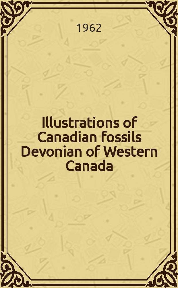 Illustrations of Canadian fossils Devonian of Western Canada