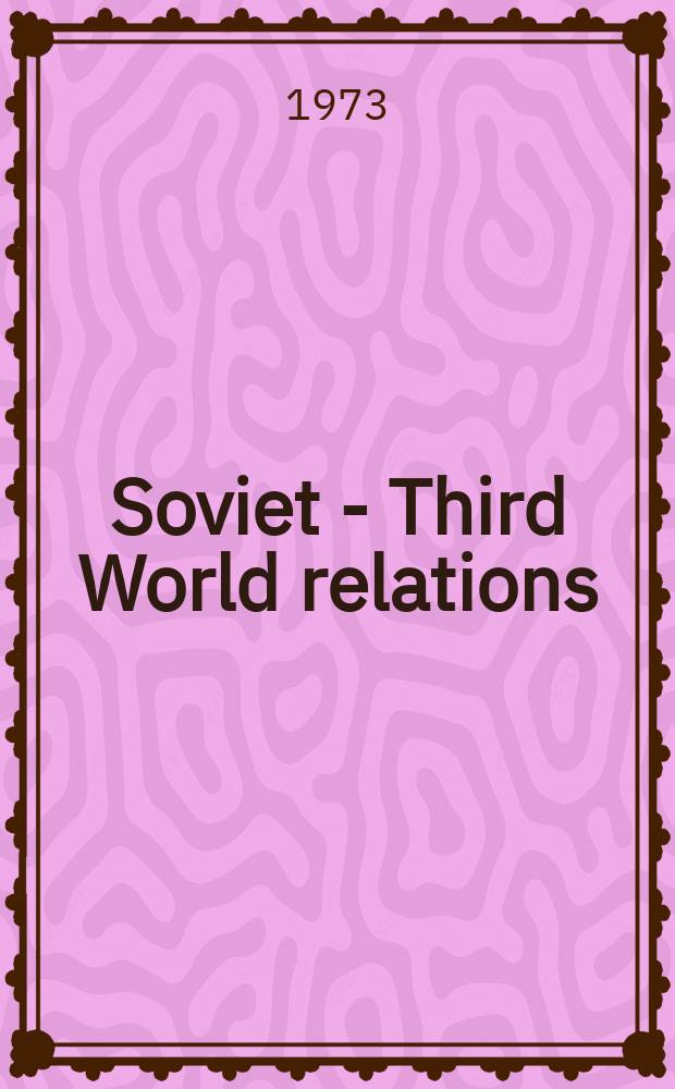 Soviet - Third World relations : A survey in 3 vol.