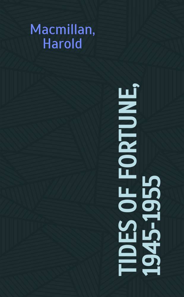 Tides of fortune, 1945-1955 : Polit. memoirs