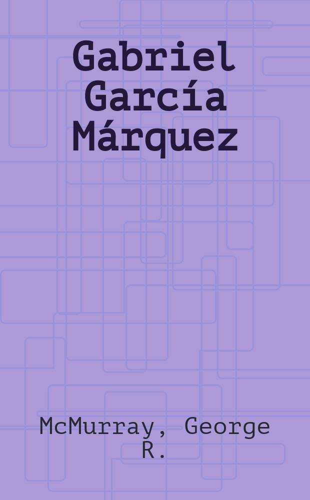 Gabriel García Márquez : Vida y obra