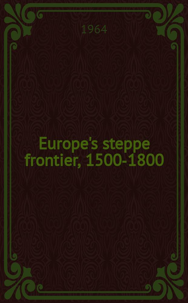 Europe's steppe frontier, 1500-1800