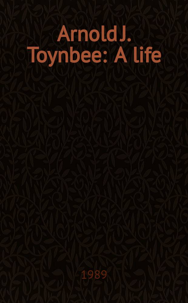 Arnold J. Toynbee : A life
