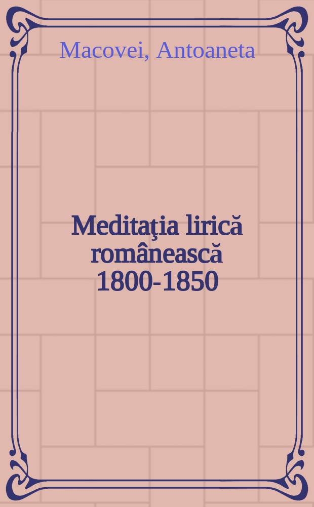 Meditaţia lirică românească [1800-1850]