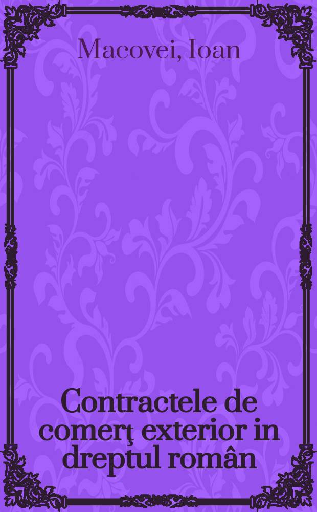 Contractele de comerţ exterior in dreptul rom&acirc;n