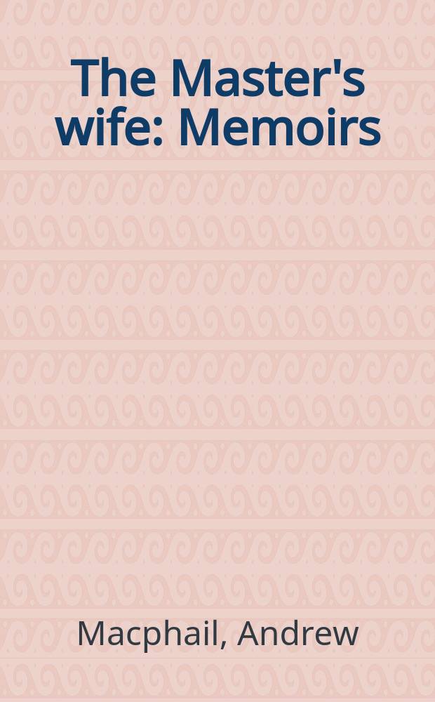The Master's wife : Memoirs