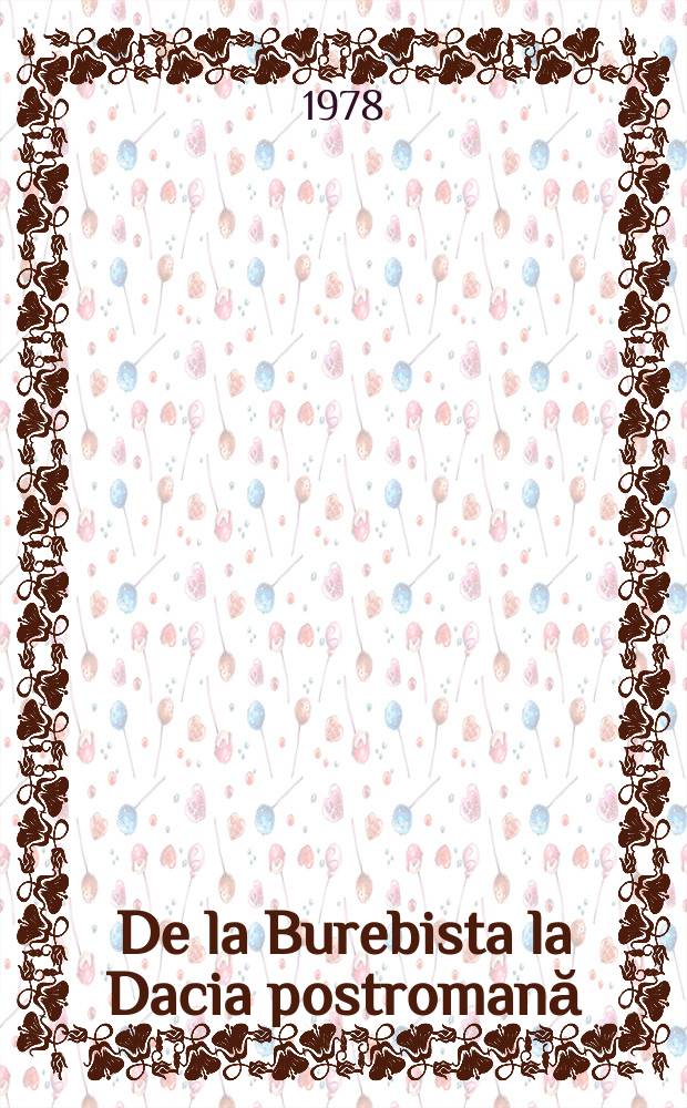 De la Burebista la Dacia postromană : Repere pentru o permanentă istorică