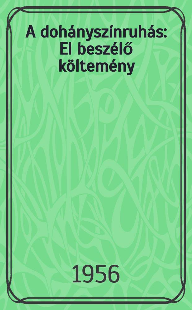 A dohányszínruhás : El beszélő költemény