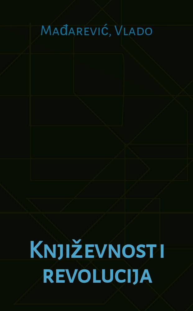 Književnost i revolucija : Prilog analizi sukoba na književnoj ljevici