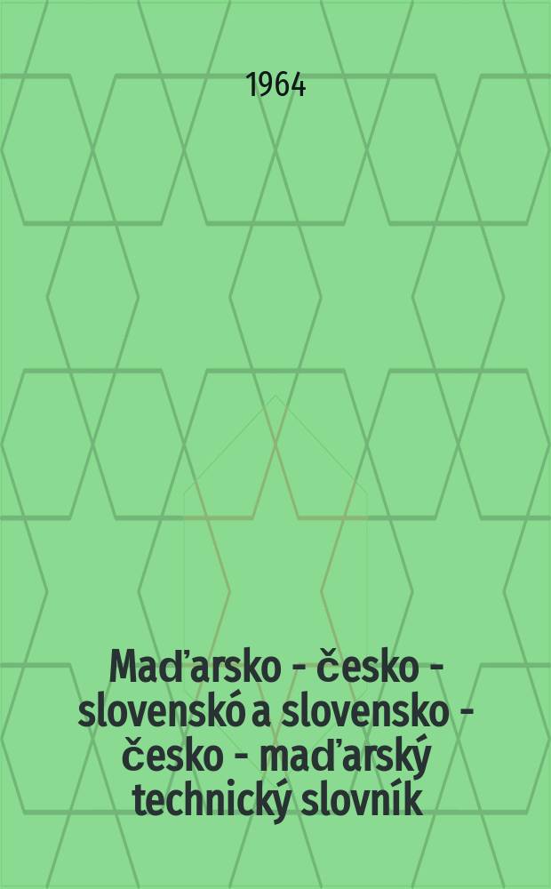 Maďarsko - česko - slovenskó a slovensko - česko - maďarský technický slovník
