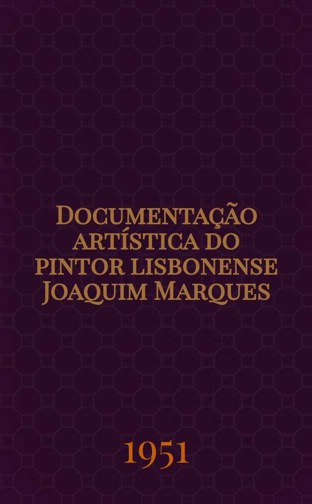 Documentação artística do pintor lisbonense Joaquim Marques (1755-1822)