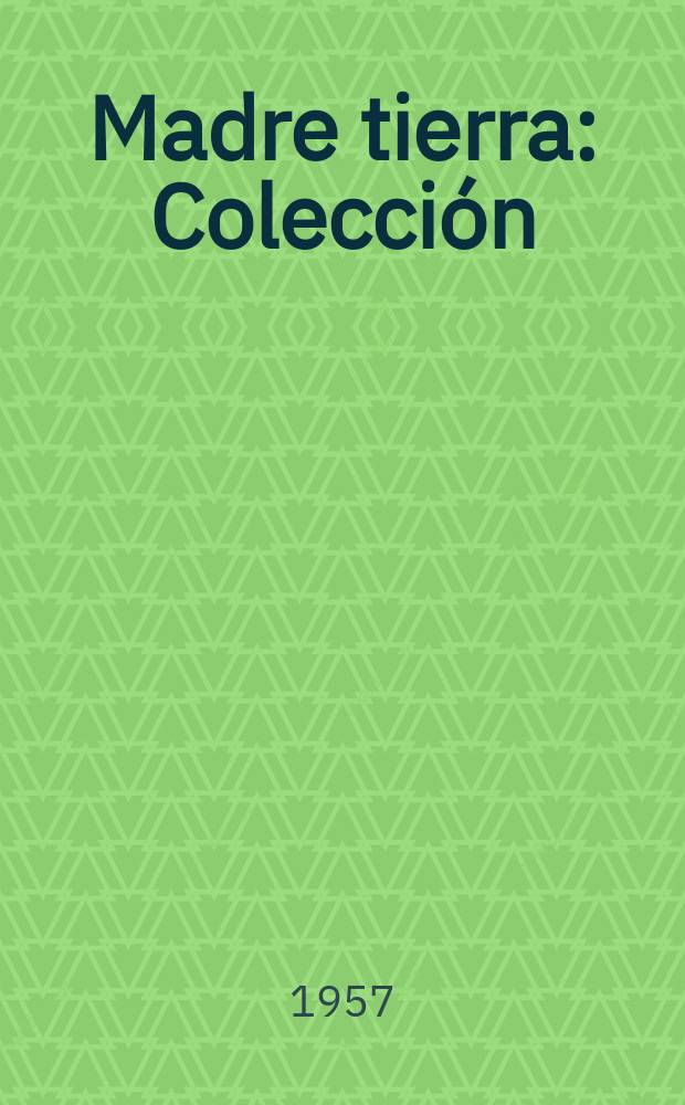Madre tierra : Colección