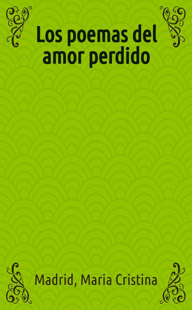 Los poemas del amor perdido : Poesías