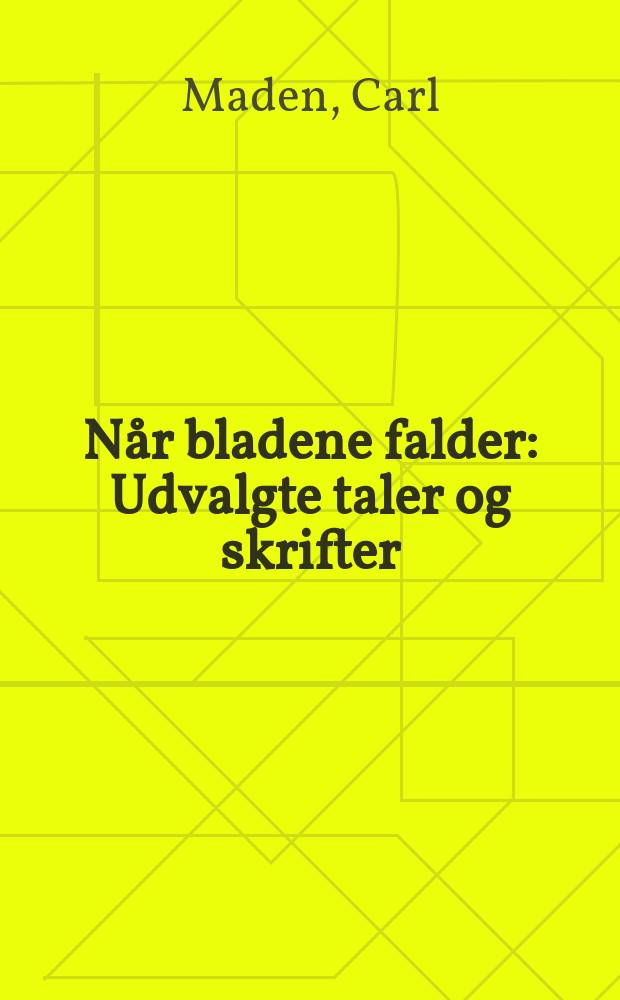 Når bladene falder : Udvalgte taler og skrifter