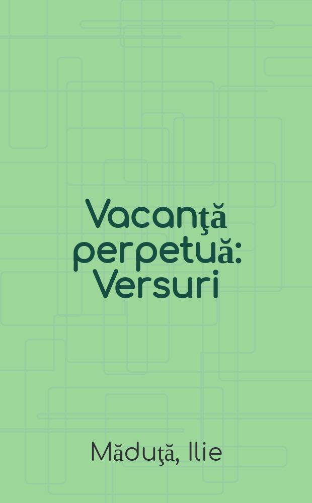 Vacanţă perpetuă : Versuri