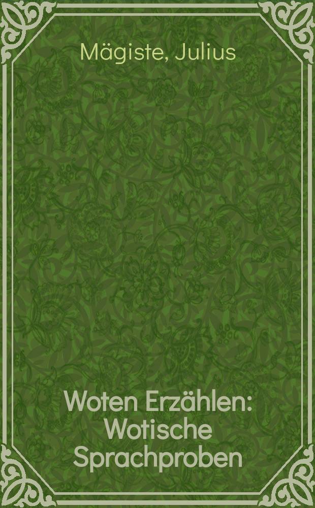 Woten Erzählen : Wotische Sprachproben = Представители народа водь рассказывают. Образцы водской речи