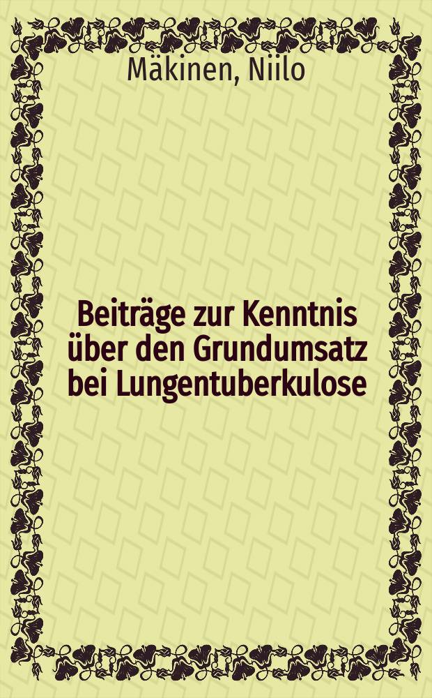 ... Beiträge zur Kenntnis über den Grundumsatz bei Lungentuberkulose : Akademische abhandl