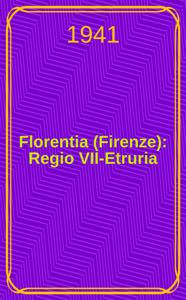 Florentia (Firenze) : Regio VII-Etruria
