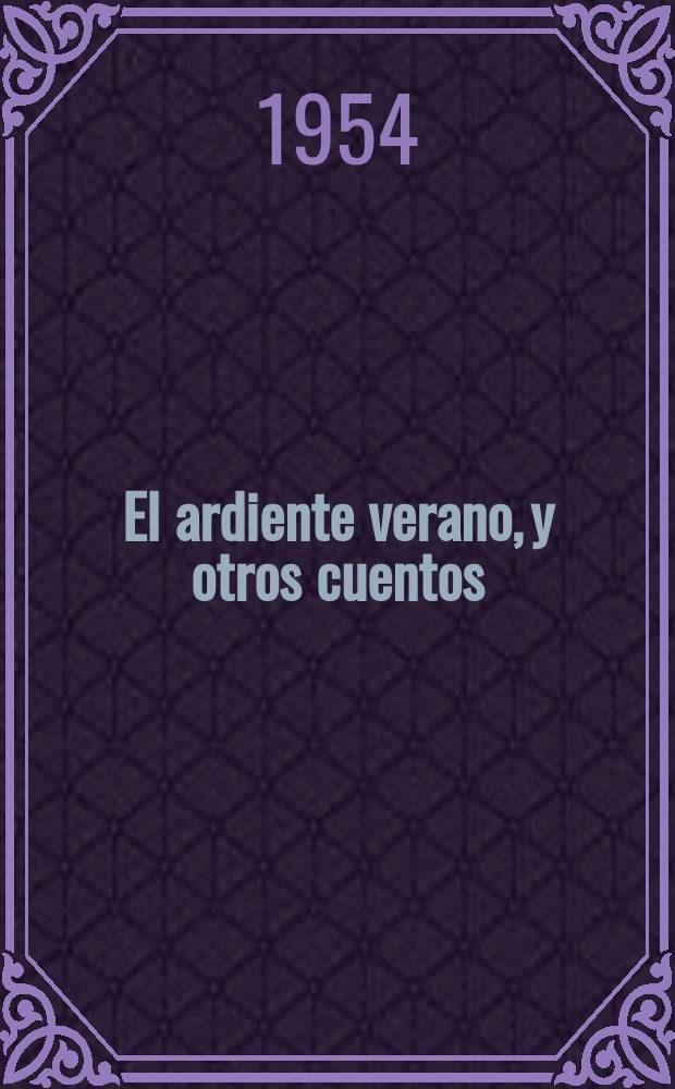 El ardiente verano, [y otros cuentos]