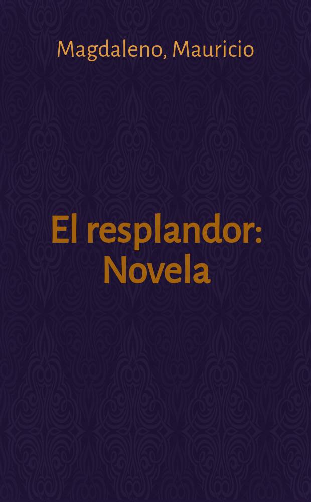 El resplandor : Novela