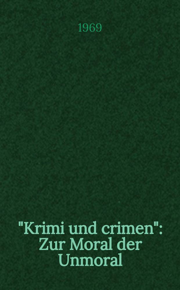 "Krimi und crimen" : Zur Moral der Unmoral