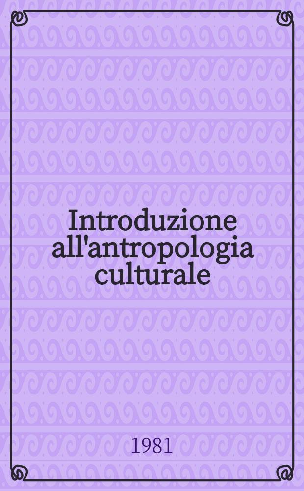 Introduzione all'antropologia culturale : Storia, aspetti e problemi della teoria della cultura