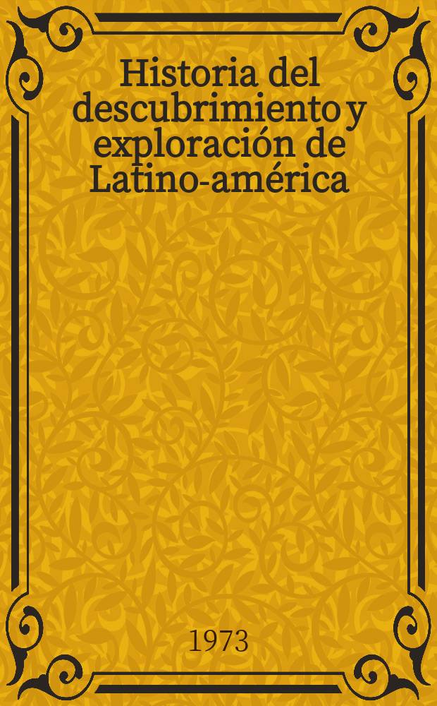 Historia del descubrimiento y exploración de Latino-américa : Trad. del ruso ...