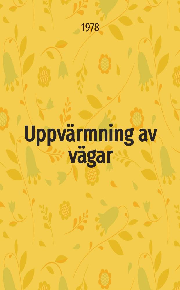 Uppvärmning av vägar : Energiförbrukning och effektbehov som funktion av klimatfaktorer, konstruktion, krav på ytförhållanden och uppvärmningsstrategi : Akad. avh. ..