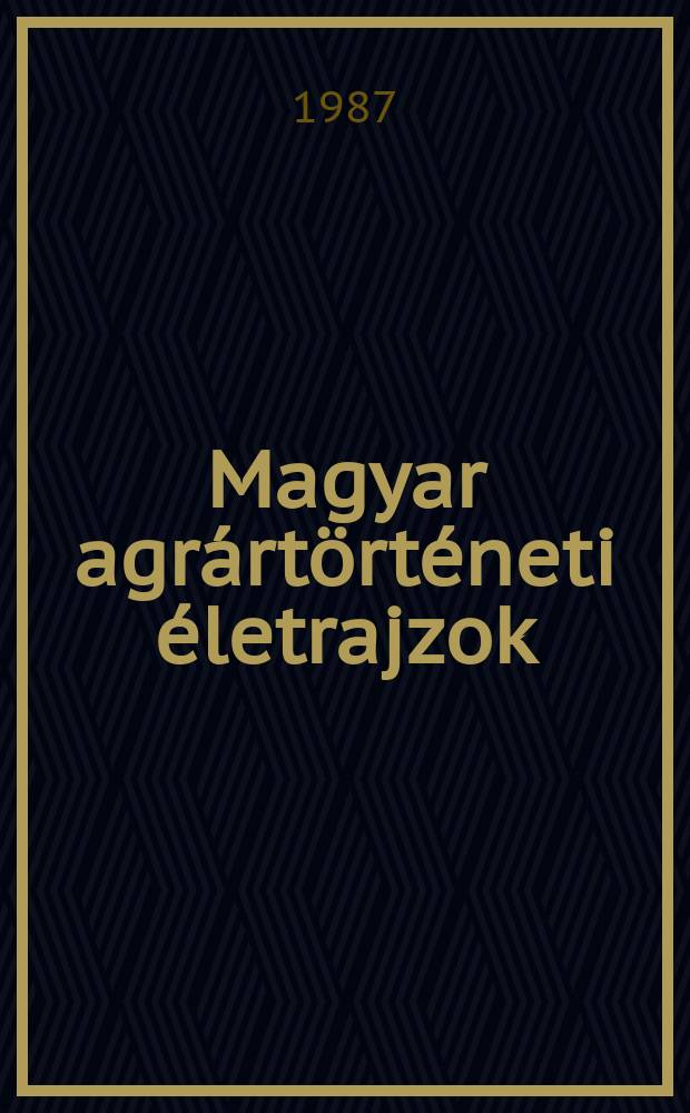 Magyar agrártörténeti életrajzok