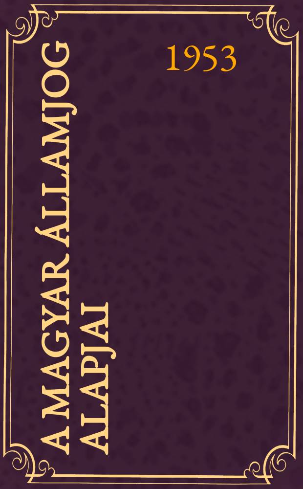 A magyar &aacute;llamjog alapjai