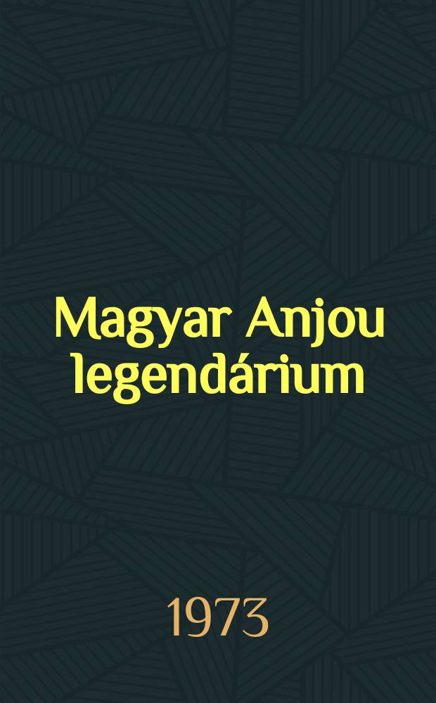 Magyar Anjou legendárium : Hasonmás kiad