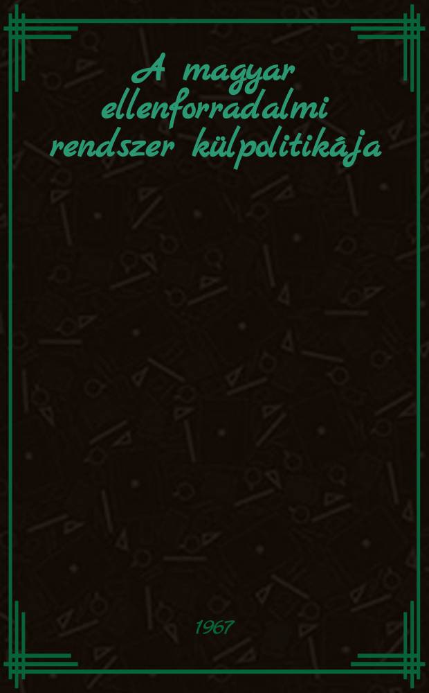 A magyar ellenforradalmi rendszer külpolitikája : 1927. január - 1931. augusztus 24