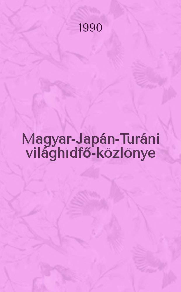 Magyar-Japán-Turáni világhídfő-közlönye