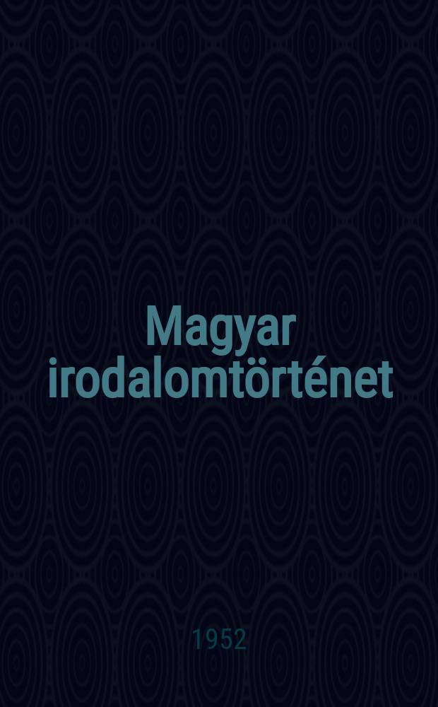 Magyar irodalomtörténet : Az általános gimnáziumok III. osztálya számára