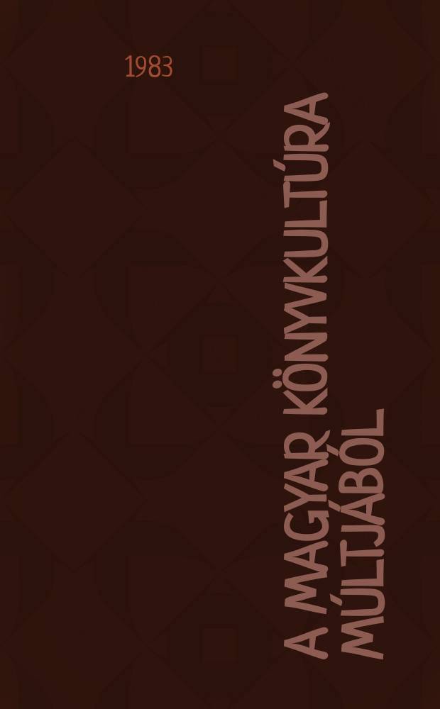 A magyar könyvkultúra múltjából : Iványi Béla cikkei és anyaggyűjtése