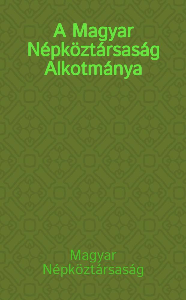 A Magyar Népköztársaság Alkotmánya