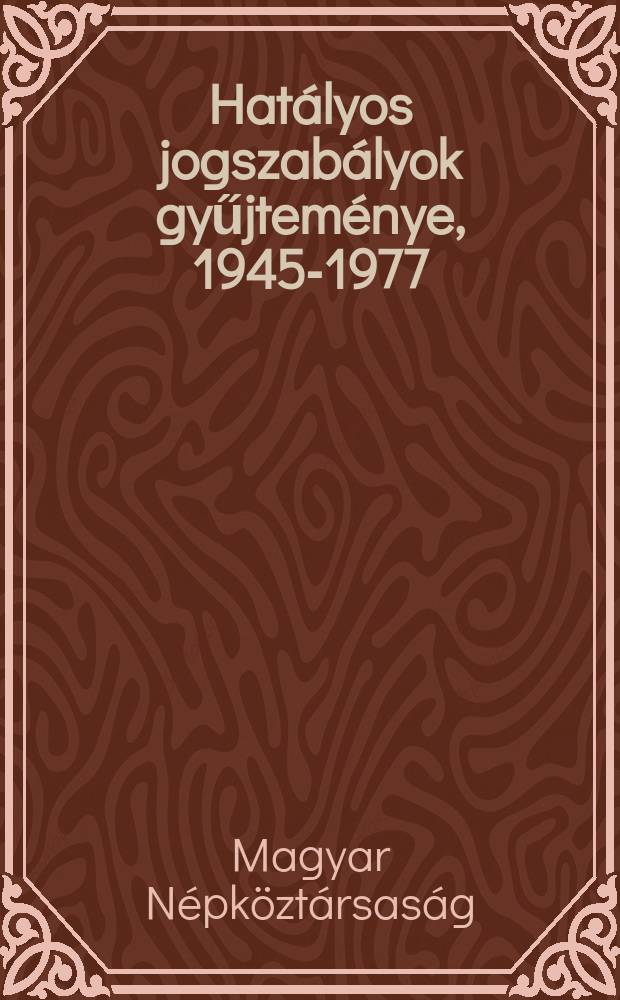 Hat&aacute;lyos jogszab&aacute;lyok gyűjtem&eacute;nye, 1945-1977