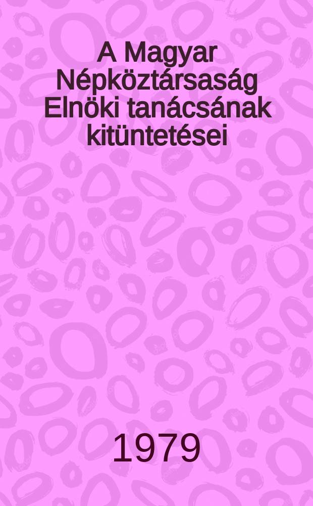A Magyar Népköztársaság Elnöki tanácsának kitüntetései