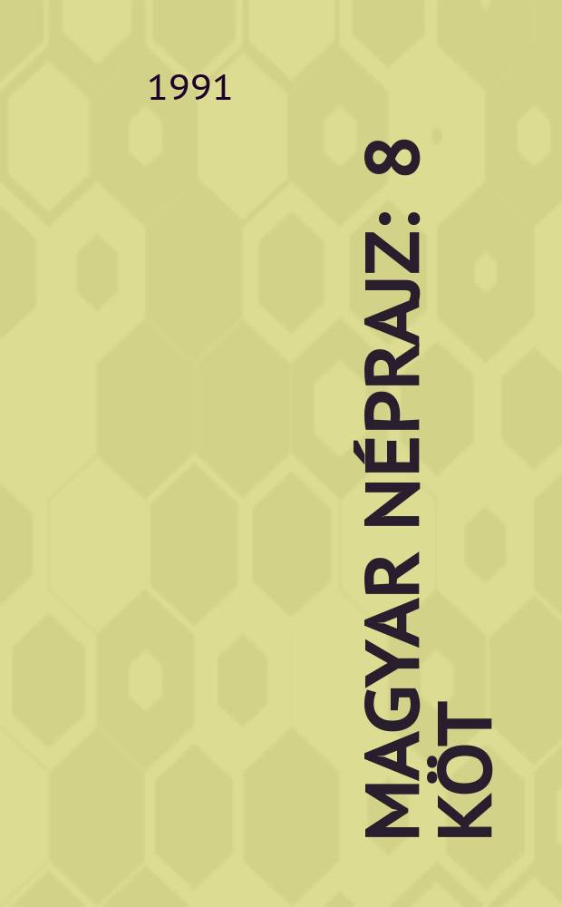 Magyar n&eacute;prajz : 8 k&ouml;t