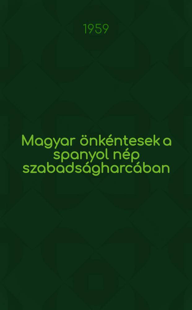 Magyar önkéntesek a spanyol nép szabadságharcában