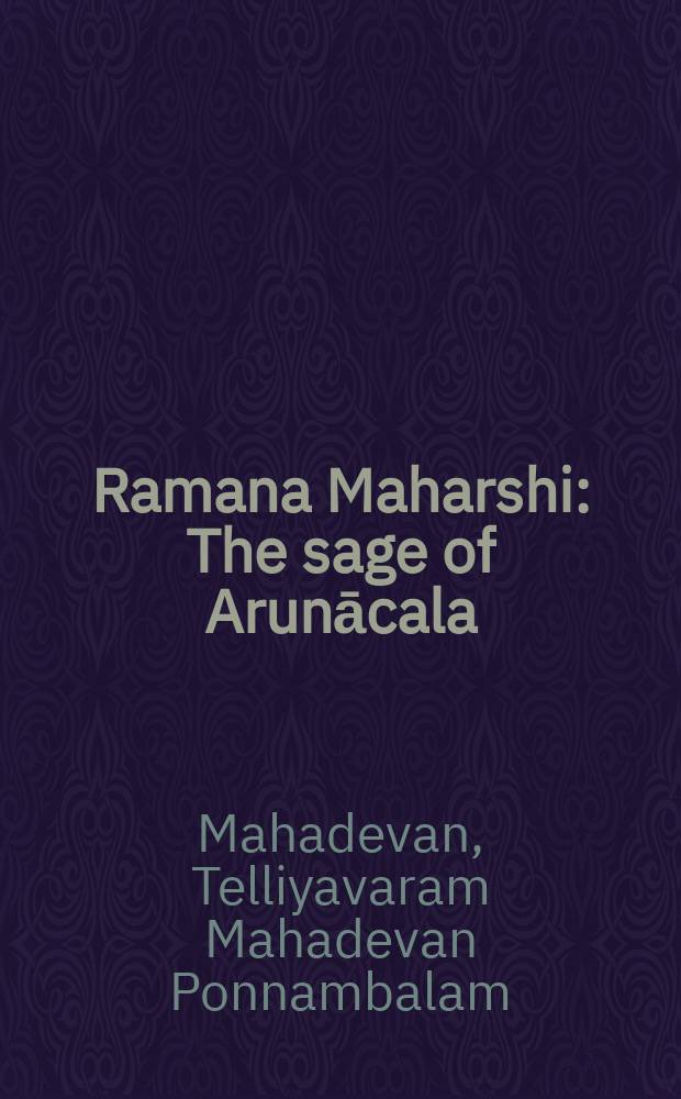 Ramana Maharshi : The sage of Arunācala